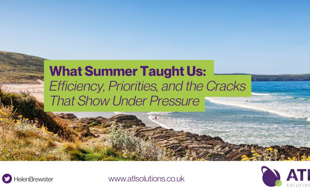What Summer Taught Us: Efficiency, Priorities, and the Cracks That Show Under Pressure